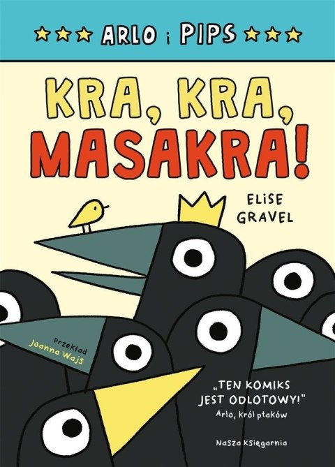 Arlo i Pips. Kra, kra, masakra! Arlo i Pips. Kra, kra, masakra!