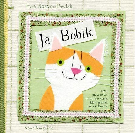 Ja, Bobik, czyli prawdziwa historia o kocie... Ja, Bobik, czyli prawdziwa historia o kocie...